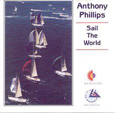 Anthony Phillips : Sail The World